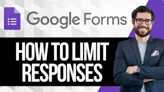 How to Limit Responses in Google Forms