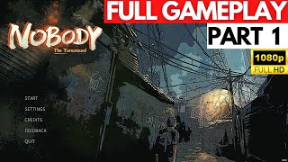 Nobody The Turnaround Full Gameplay Walkthrough Part - 1