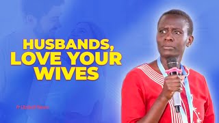 Husbands Love Your Wives Just As Christ Loved The Church- Pr Elizabeth Mokoro