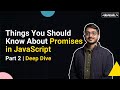 JavaScript Promises Fundamentals Every Engineer Should Know | Part 2 | Event Loop | MicroTasks