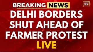 Farmer Protest LIVE News: All Key Delhi Borders Shut| Delhi Chalo Farmer Protest|Farmer Protest News
