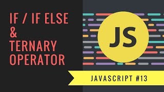 Javascript Tutorial 2018 [#13] - If Statements & Ternary Operator