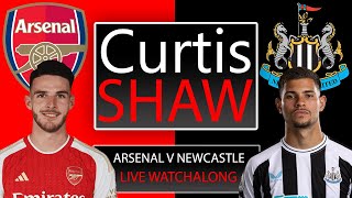 Arsenal V Newcastle Live Watch Along (Curtis Shaw TV)
