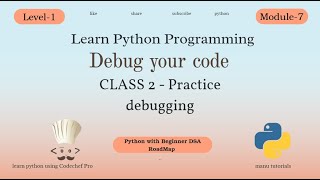 Python Debugging Tutorial | Class 2 - Practice Debugging | Learn Python (Level-1, Module-7)