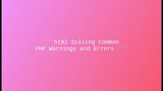 Solving Common PHP Warnings and Errors