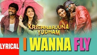 I Wanna Fly Lyrical Video Song || Krishnarjuna Yudham Songs || Real Star Nani, Hiphop Tamizha