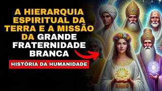 A GRANDE FRATERNIDADE BRANCA: A Origem e os MESTRES ASCENSOS da Hierarquia Espiritual !