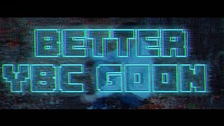 YBC Goon- Better (Music Video)