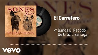 Banda El Recodo De Cruz Lizárraga - El Carretero (Audio)
