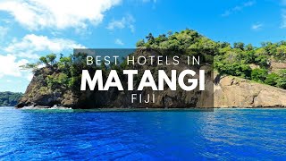 Best Hotels In Matangi Island Fiji (Best Affordable & Luxury Options)