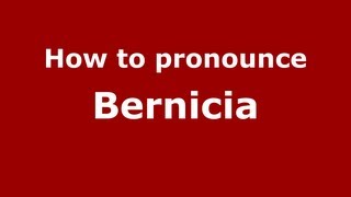 How to Pronounce Bernicia - PronounceNames.com