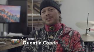 À la rencontre de / Meet : Quentin Condo alias Q052 -  Musique nomade