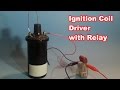 Easy High Voltage with Ignition Coil and Relay