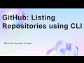 GitHub: Listing Repositories using CLI