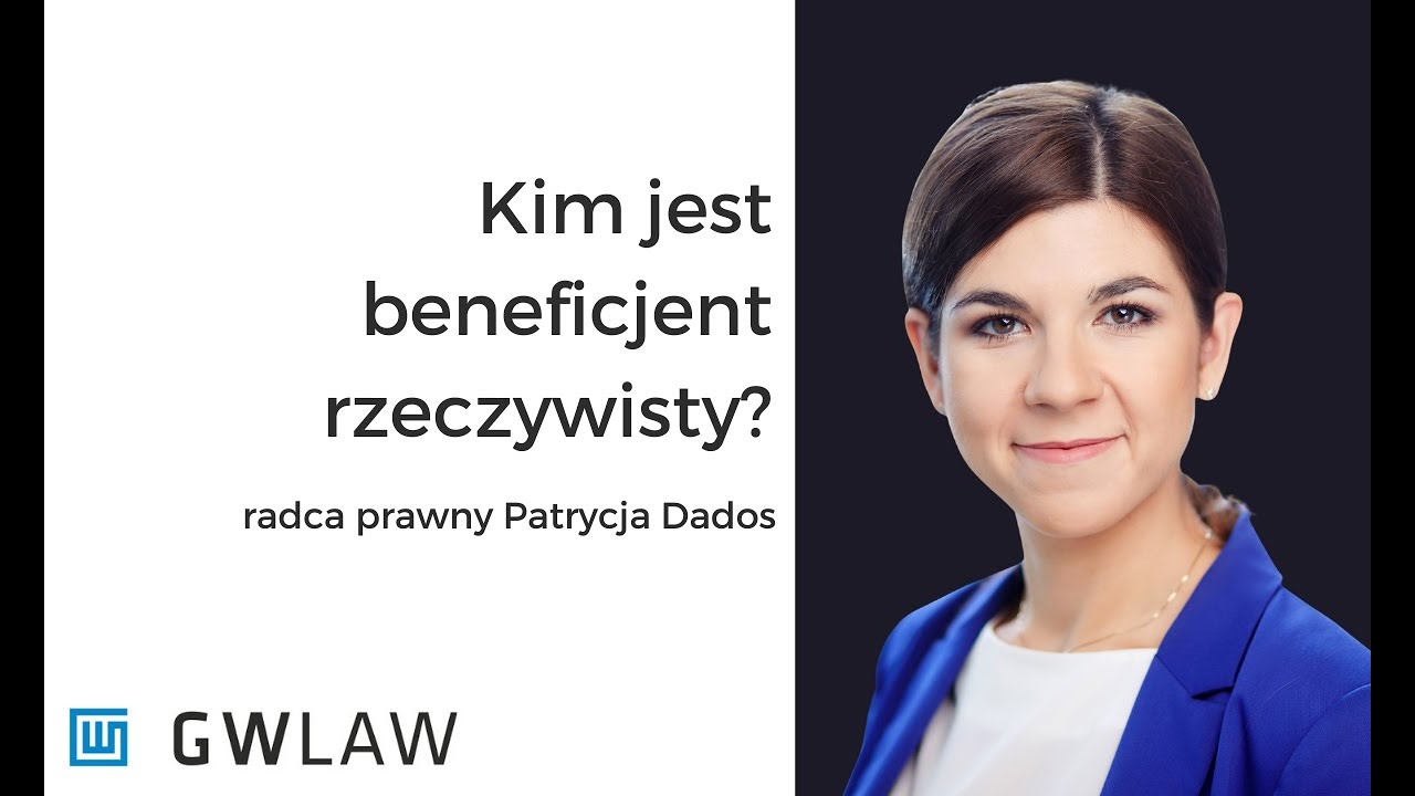 Kim Jest Beneficjent Rzeczywisty - Radca Prawny Patrycja Dados - YouTube