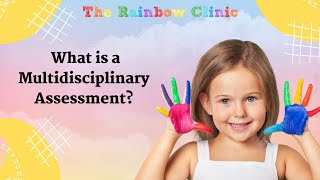 What is a paediatric multidisciplinary assessment?