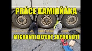 PRÁCE KAMIOŇÁKA - MIGRANTI,DEFEKT,ZAPADNUTÍ