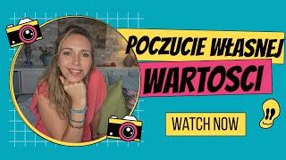 Poczucie własnej wartości - dlaczego jest niskie i jak je podnieść?