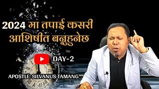 2024 मा परमेश्वरले कसरी तपाई लाई आशिषीत बनाऊनुहुनेछ Day2 || Apostle Silvanus Tamang