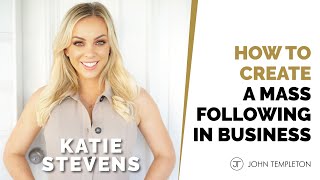 How to Create a Mass Following in Business | Katie Stevens