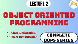 Object Oriented Programming | Lecture 2 | Object Instantiation | Complete OOPs for Placement.