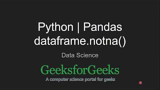 Python | Pandas dataframe.notna() | GeeksforGeeks