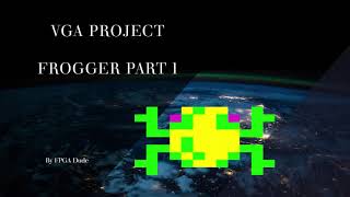 VGA Project Frogger Remake Part 1 Verilog Basys 3 FPGA Vivado