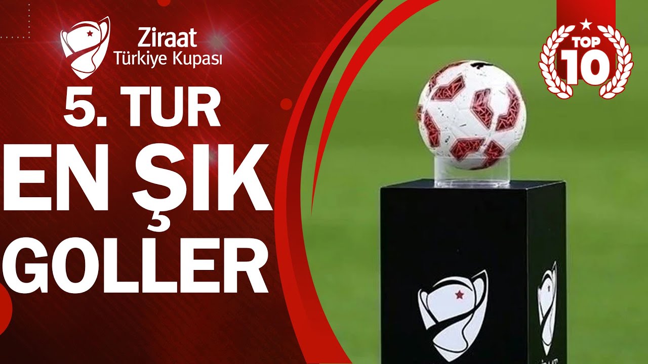 Ziraat Türkiye Kupası 5. Tur En Şık 10 Gol - YouTube