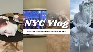 NYC VLOG | WHITNEY MUSEUM OF AMERICAN ART