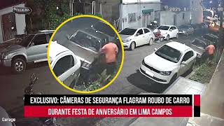 Câmeras de Segurança Registram Roubo de Carro Durante Festa em Lima Campos