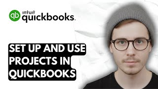 How To Set Up And Use Projects In QuickBooks Online [2026 Guide]