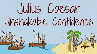 Julius Caesar - Unshakable Confidence