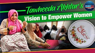 Tawheeda Akhtar’s Mission to Empower Women Through Handicrafts and Training