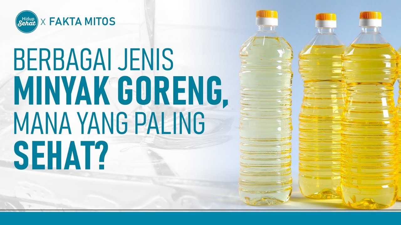 Beragam Jenis Minyak Goreng, Mana Yang Paling Sehat? | Hidup Sehat ...