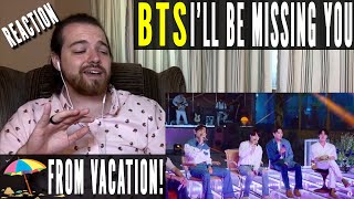 BTS REACTION - I'll Be Missing You - THEY DID THIS JUSTICE!