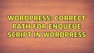 Wordpress: correct path for enqueue script in WordPress (2 Solutions!!)