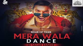 Mera Wala Dance (Roar Of Tiger Mix) - DJ Sagar