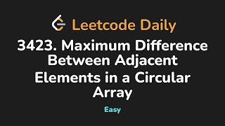 3423. Maximum Difference Between Adjacent Elements in a Circular Array | Leetcode Daily - Python