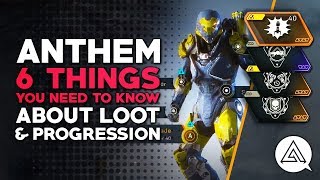 ANTHEM | 6 Things You Need to Know About Loot \u0026 Progression