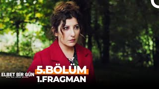 Elbet Bir Gün 5. Bölüm 1. Fragmanı | SONUNDA BİRBİRİMİZE KAVUŞTUK