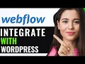 HOW TO INTEGRATE WORDPRESS WITH WEBFLOW! (BEST GUIDE)
