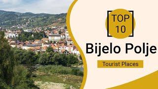 Top 10 Best Tourist Places to Visit in Bijelo Polje | Montenegro - English