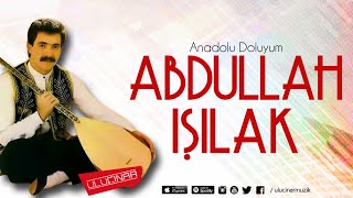 Abdullah Işılak - Anadolu Doluyum