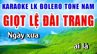 Liên Khúc Karaoke Giọt Lệ Đài Trang Nhạc Sống Trữ Tình Bolero Tone Nam Dễ Hát Nhất