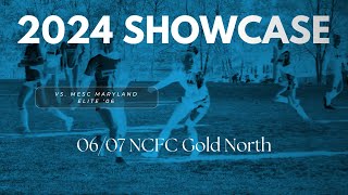 Girls Showcase 2024 - NCFC Gold North (06/07) vs. Maryland Elite MESC (06)