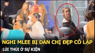 Nghi MLee bị dàn Chị đẹp cô lập lủi thủi ở sự kiện