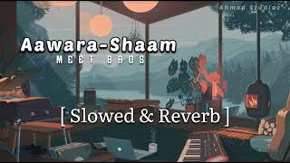 Aawara Shaam ( Slowed & Reverb ) Meet Bros | Lofi Remix