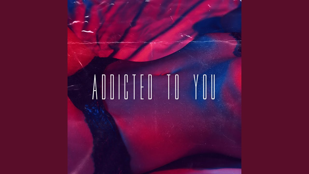 Addicted To You Youtube Music
