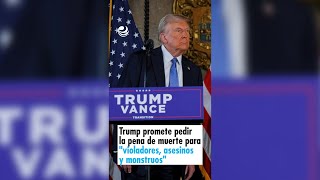 Trump promete pedir la pena de muerte para \