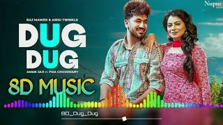 Dug Dug (8D Audio) Aman Jaji, Fiza Choudhary | Raj Mawar, Ashu T | New Haryanvi DJ Song 2024